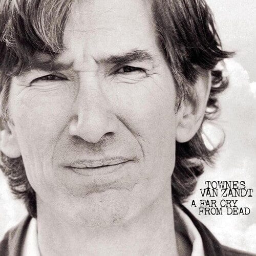 Zandt, Townes Van - Far Cry From Dead